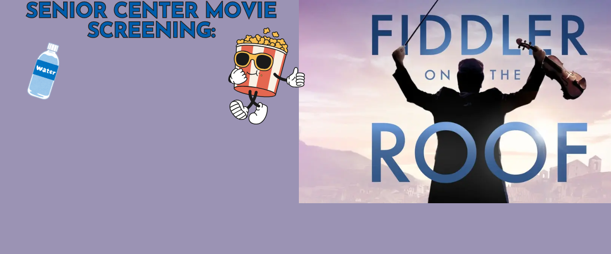 2025 SEPT Senior Center Movie Fiddler on the Roof WEBSITE